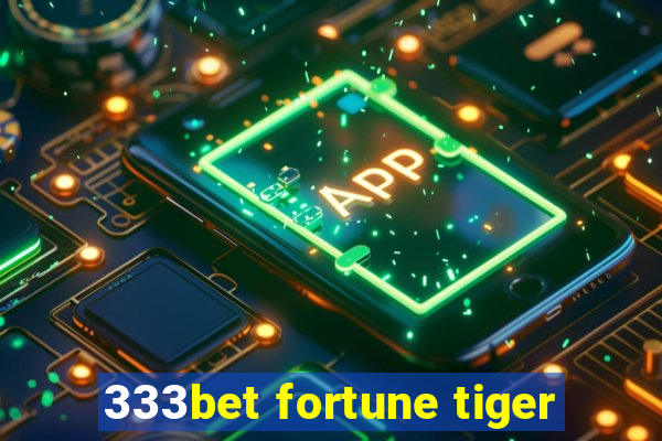 333bet fortune tiger